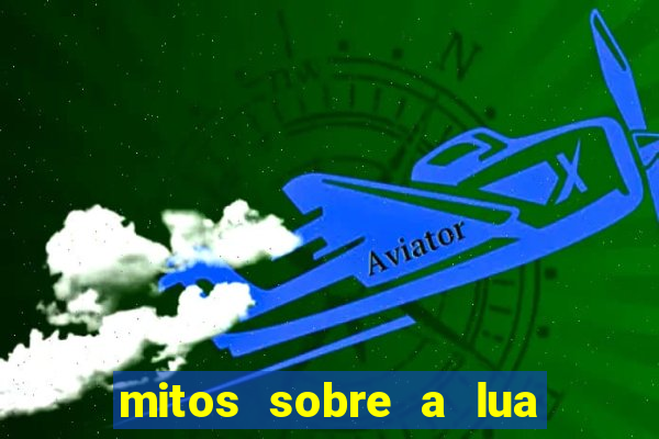 mitos sobre a lua nova mitos sobre a lua minguante